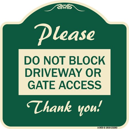 Signmission Please Do Not Block Driveway or Gate Access Thank You Heavy-Gauge Alum Sign, 18" x 18", G-1818-23283 A-DES-G-1818-23283